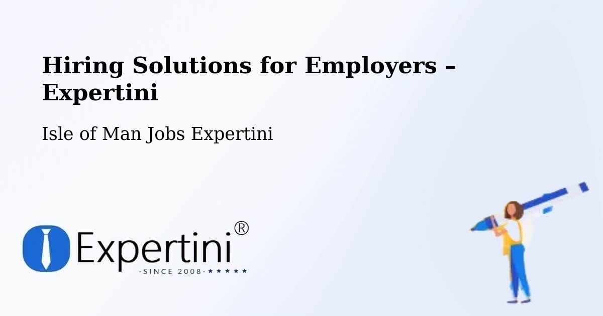 Hiring Solutions for Employers in Douglas - Douglas, Isle of Man Jobs Expertini