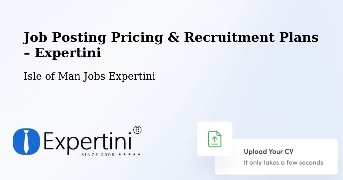 Job Posting Pricing & Recruitment Plans – Douglas - Douglas, Isle of Man Jobs Expertini